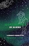 Worshipped by Aliens