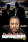 Life After Death When Bodyguarding a Hip Hop Star by Gene Deal