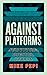 Against Platforms: Survivin...