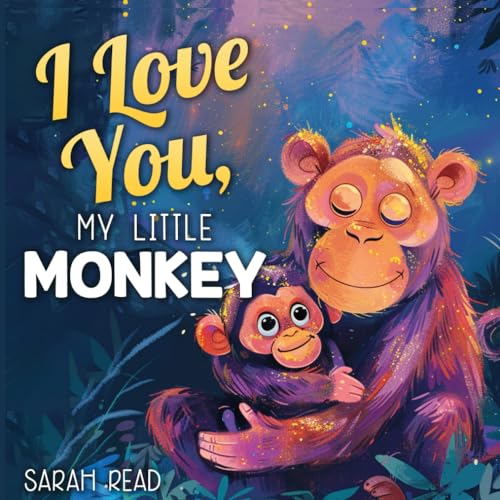 I Love You, My Little Monkey: Bedtime Story About Zoo Animals, Nursery Rhymes For Kids Ages 1-3 (I Love You Series)