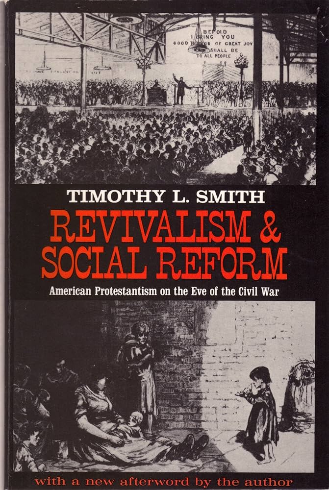 Revivalism & Social Reform: American Protestantism on the Eve of the Civil War