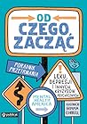 Od czego zacząć. ...
