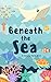 Beneath the Sea