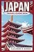 JAPAN TRAVEL GUIDE 2024: Un...