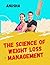The Science of Weight Loss management by Anusha A