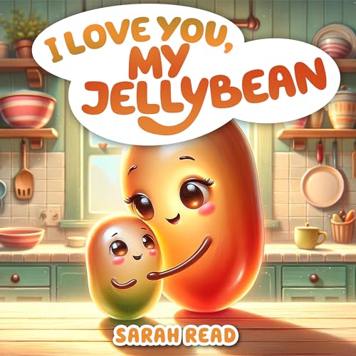 I Love You, My Jellybean: Bedtime Story About Farm Animals, Nursery Rhymes For Kids Ages 1-3 (I Love You Series Book 4)