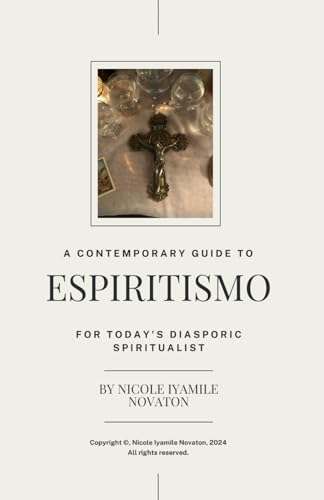 A Contemporary Guide to Espiritismo for Today's Diasporic Spiritualist (Paperback)