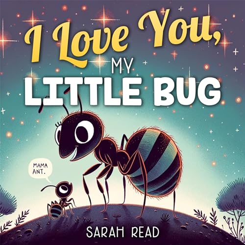 I Love You, My Little Bug: Bedtime Story About Animals, Nursery Rhymes For Kids Ages 1-3 (I Love You Series Book 5)