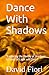 Dance With Shadows: "Explor...