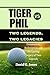 TIGER vs PHIL: TWO LEGENDS,...