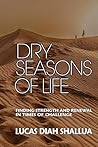 Dry Seasons of Life: Finding Strength and Renewal in Times of Challenge