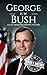 George H. W. Bush: A Life from Beginning to End (Biographies of US Presidents)