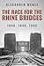 The Race for the Rhine Brid...