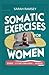 Somatic Exercises for Women by Sarah Ramsey