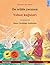 De wilde zwanen – Yaban kuğuları (Nederlands – Turks): Tweetalig kinderboek naar een sprookje van Hans Christian Andersen, met online audioboek en video ... Prentenboeken in Twee Talen) (Dutch Edition)