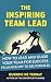 Be an Inspiring Team Lead by Guerric de Ternay Be an Inspiring Team Lead by Guerric de Ternay