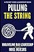 Pulling the String: Unraveling Bad Leadership (Pocket Sized Leadership)