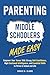 Parenting Middle Schoolers Made Easy by Grace Clark