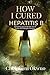 HOW I CURED HEPATITIS B