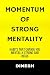 MOMENTUM OF STRONG MENTALITY