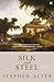 SILK AND STEEL by Stephen Alter