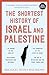 The Shortest History of Israel and Palestine