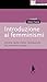 Introduzione ai femminismi: Genere, razza, classe, riproduzione: dal marxismo al queer (input) (Italian Edition)