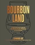 Bourbon Land: A Spirited Love Letter to My Old Kentucky Whiskey, with 50 recipes 