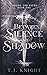 Between Silence And Shadow by T.J.  Knight