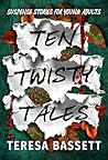 Ten Twisty Tales:...