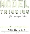 Model Thinking for Everyday Life by Richard C. Larson