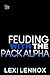 Feuding with the Pack Alpha by Lexi Lennox