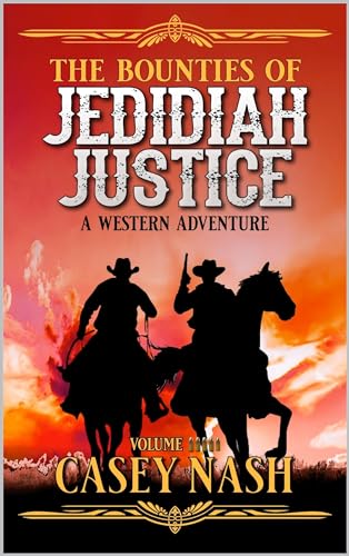 The Bounties Of Jedidiah Justice: Volume 5: A Western Adventure (The Bounties Of Jedidiah Justice Western Series)