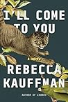 I'll Come to You by Rebecca Kauffman