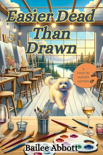 Easier Dead Than Drawn (Paint by Murder Mysteries Book 3)