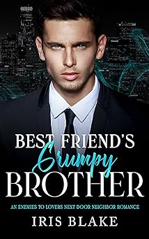 Best Friend's Grumpy Brother (Next Door Daddies)