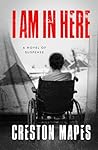 I Am In Here by Creston Mapes