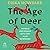 The Age of Deer: Trouble and Kinship with our Wild Neighbors