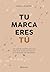 Tu marca eres tú (Spanish Edition)