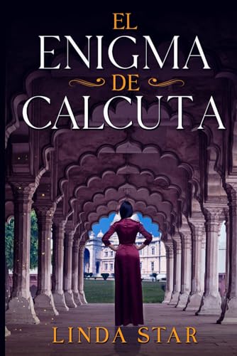 El Enigma de Calcuta: Una apasionante aventura histórica y romántica (Spanish Edition)