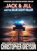 JACK & JILL AND THE BLUE LIGHT KILLER: A Murder Mystery Thriller