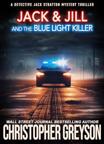 JACK & JILL AND THE BLUE LIGHT KILLER: A Murder Mystery Thriller (Detective Jack Stratton Mystery Thriller Series Book 11)