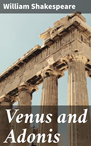 Venus and Adonis: A Timeless Tale of Love, Desire, and Loss in Elizabethan Mythological Poetry