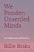 We Ponder: Unsettled Minds: A Collection of Poems