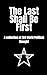 The Last Shall Be First by HBW Hood Bookworm