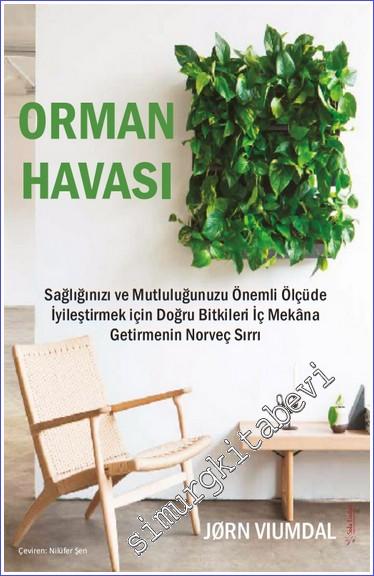 Orman Havası: Sağlığınızı ve Mutluluğunuzu Önemli Ölçüde Artırmak İçin Doğru Bitkileri İç Mekana Getirmenin Norveç Sırrı