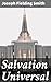 Salvation Universal: Enriched edition. Exploring Universal Salvation: A Scholarly Analysis of Religious Perspectives and Historical Interpretations