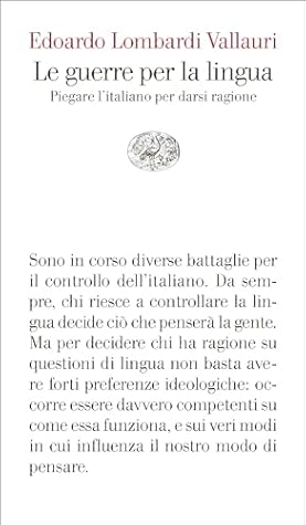 Le guerre per la lingua: Piegare l'italiano per darsi ragione (Italian Edition)