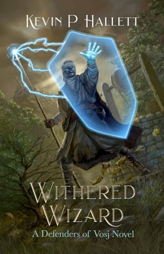 Withered Wizard: An Epic Fantasy Adventure (Vol 6 of Defenders of Vosj)