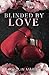 Blinded By Love